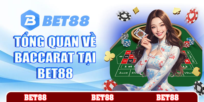 Tổng quan về trò chơi Baccarat tại Bet88