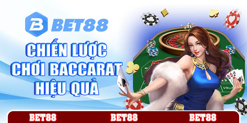 Chiến lược chơi baccarat hiệu quả cho hội viên