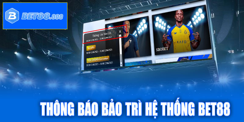 Thông báo bảo trì hệ thống Bet88